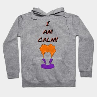 I Am Calm! Hoodie